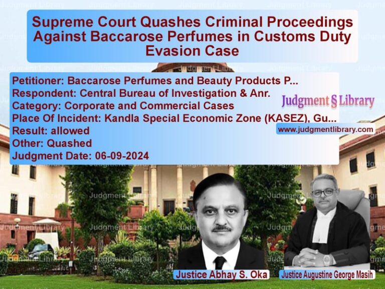 Supreme Court Quashes Criminal Proceedings Against Baccarose Perfumes in Customs Duty Evasion Case image for SC Judgment dated 06-09-2024 in the case of Baccarose Perfumes and Beauty vs Central Bureau of Investigatio
