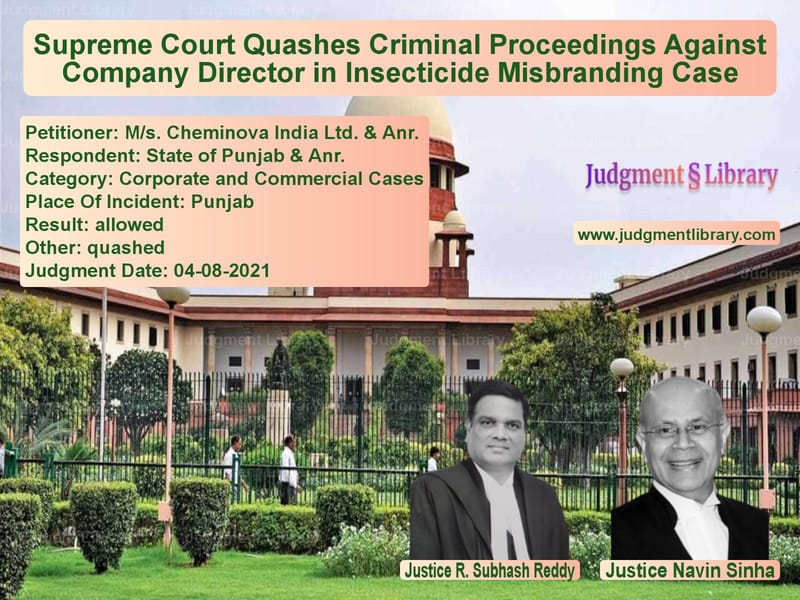 Supreme Court Quashes Criminal Proceedings Against Company Director in Insecticide Misbranding Case image for SC Judgment dated 04-08-2021 in the case of M/s. Cheminova India Ltd. & An vs State of Punjab & Anr.