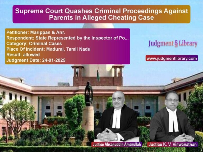 Supreme Court Quashes Criminal Proceedings Against Parents in Alleged Cheating Case image for SC Judgment dated 24-01-2025 in the case of Marippan & Anr. vs State Represented by the Inspe