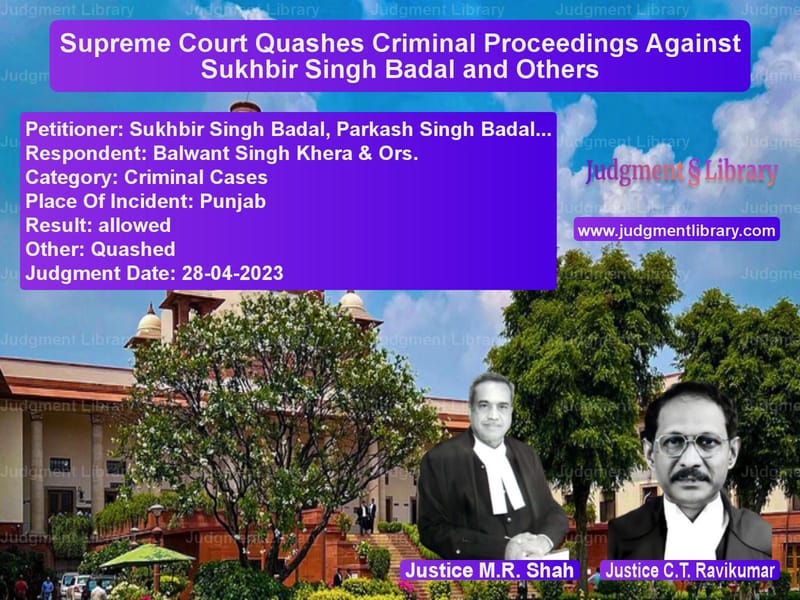 Supreme Court Quashes Criminal Proceedings Against Sukhbir Singh Badal and Others image for SC Judgment dated 28-04-2023 in the case of Sukhbir Singh Badal, Parkash S vs Balwant Singh Khera & Ors.