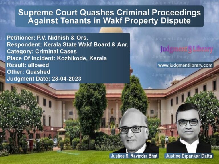 Supreme Court Quashes Criminal Proceedings Against Tenants in Wakf Property Dispute image for SC Judgment dated 28-04-2023 in the case of P.V. Nidhish & Ors. vs Kerala State Wakf Board & Anr.