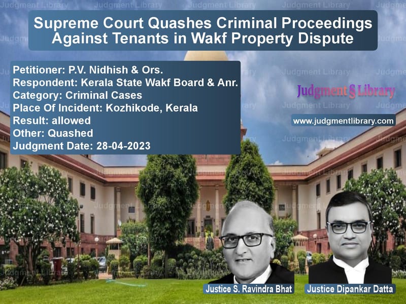 Supreme Court Quashes Criminal Proceedings Against Tenants in Wakf Property Dispute image for SC Judgment dated 28-04-2023 in the case of P.V. Nidhish & Ors. vs Kerala State Wakf Board & Anr.