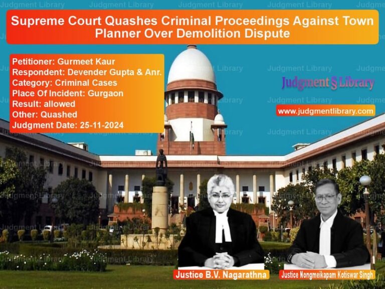 Supreme Court Quashes Criminal Proceedings Against Town Planner Over Demolition Dispute image for SC Judgment dated 25-11-2024 in the case of Gurmeet Kaur vs Devender Gupta & Anr.