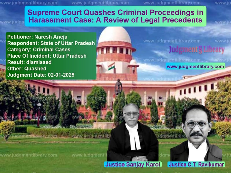Supreme Court Quashes Criminal Proceedings in Harassment Case: A Review of Legal Precedents image for SC Judgment dated 02-01-2025 in the case of Naresh Aneja vs State of Uttar Pradesh