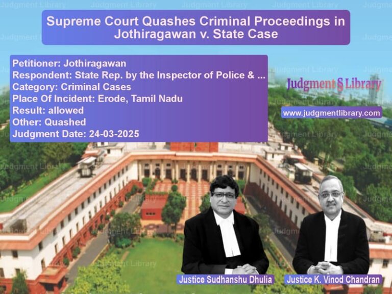 Supreme Court Quashes Criminal Proceedings in Jothiragawan v. State Case image for SC Judgment dated 24-03-2025 in the case of Jothiragawan vs State Rep. by the Inspector of