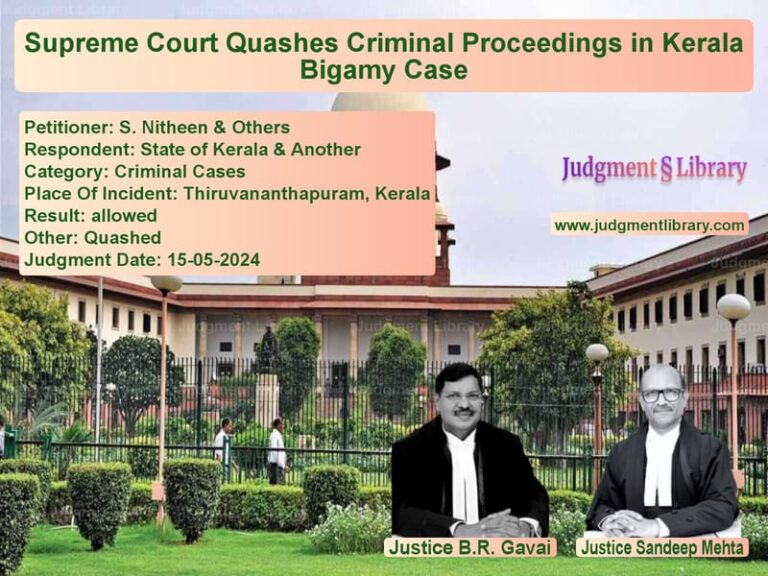 Supreme Court Quashes Criminal Proceedings in Kerala Bigamy Case image for SC Judgment dated 15-05-2024 in the case of S. Nitheen & Others vs State of Kerala & Another