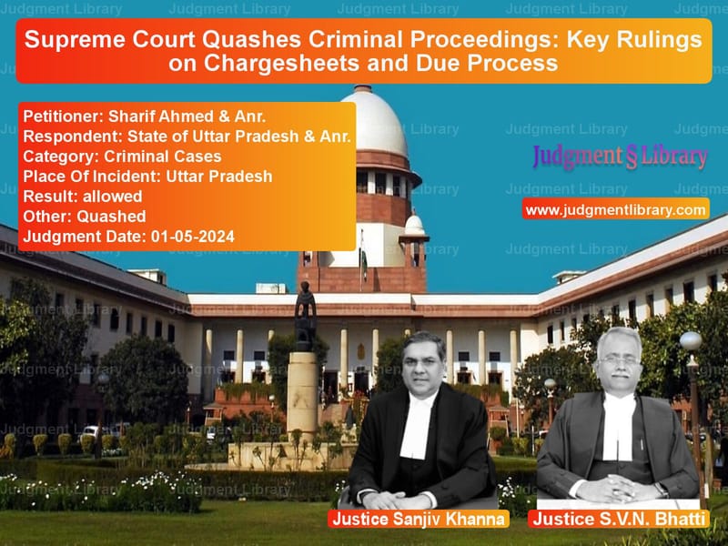 Supreme Court Quashes Criminal Proceedings: Key Rulings on Chargesheets and Due Process image for SC Judgment dated 01-05-2024 in the case of Sharif Ahmed & Anr. vs State of Uttar Pradesh & Anr.