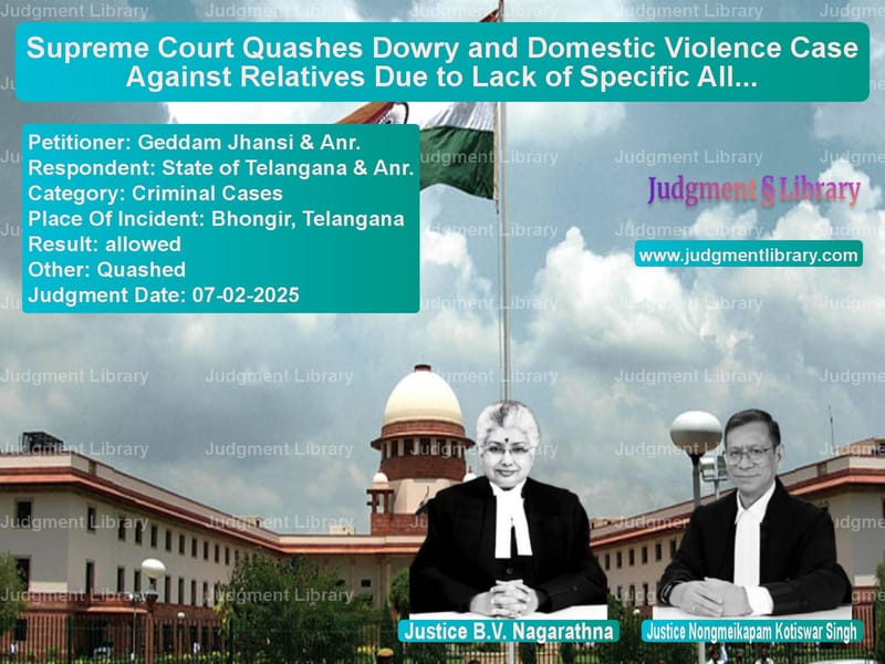 Supreme Court Quashes Dowry and Domestic Violence Case Against Relatives Due to Lack of Specific Allegations image for SC Judgment dated 07-02-2025 in the case of Geddam Jhansi & Anr. vs State of Telangana & Anr.