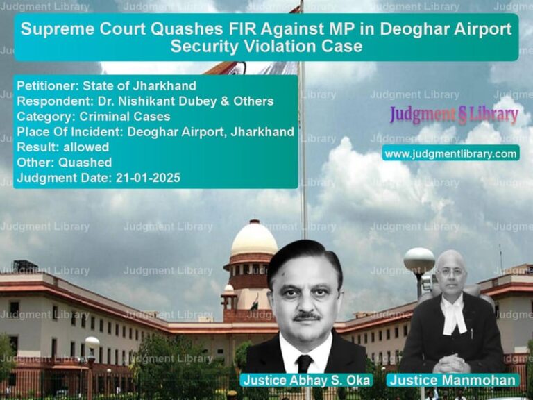 Supreme Court Quashes FIR Against MP in Deoghar Airport Security Violation Case image for SC Judgment dated 21-01-2025 in the case of State of Jharkhand vs Dr. Nishikant Dubey & Others