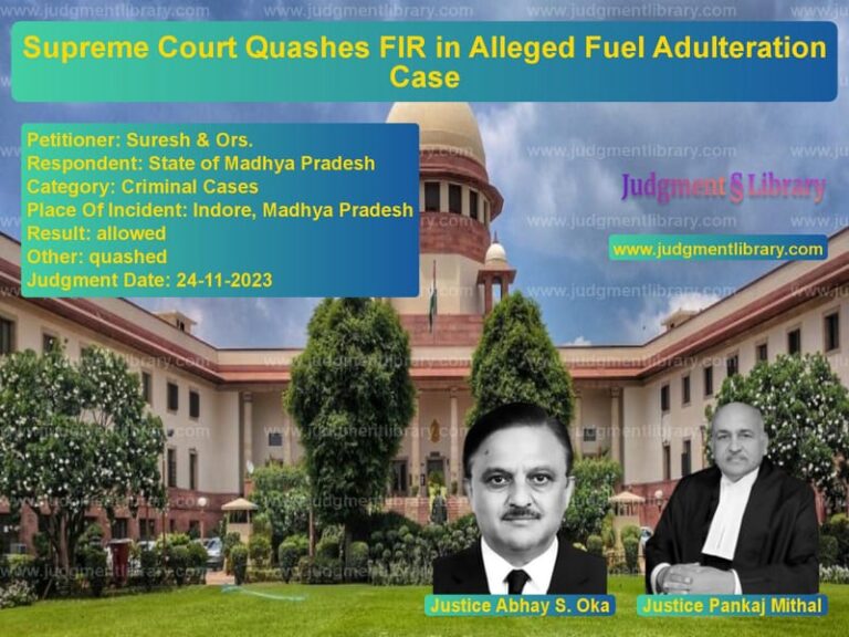 Supreme Court Quashes FIR in Alleged Fuel Adulteration Case image for SC Judgment dated 24-11-2023 in the case of Suresh & Ors. vs State of Madhya Pradesh