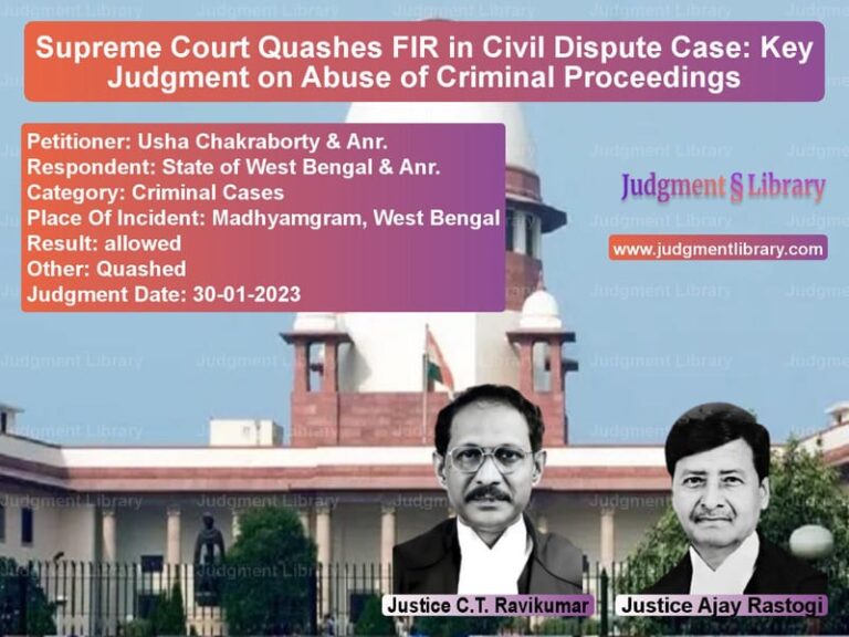 Supreme Court Quashes FIR in Civil Dispute Case: Key Judgment on Abuse of Criminal Proceedings image for SC Judgment dated 30-01-2023 in the case of Usha Chakraborty & Anr. vs State of West Bengal & Anr.