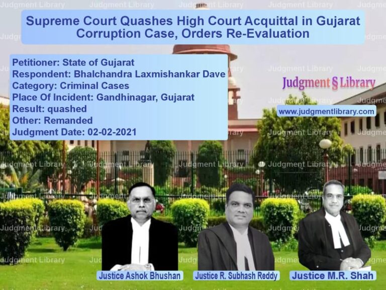 Supreme Court Quashes High Court Acquittal in Gujarat Corruption Case, Orders Re-Evaluation image for SC Judgment dated 02-02-2021 in the case of State of Gujarat vs Bhalchandra Laxmishankar Dave