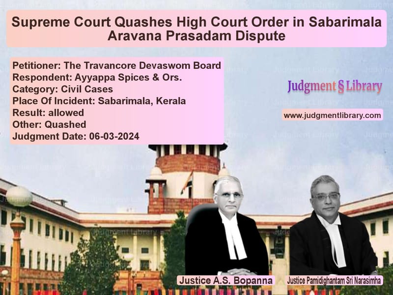 Supreme Court Quashes High Court Order in Sabarimala Aravana Prasadam Dispute image for SC Judgment dated 06-03-2024 in the case of The Travancore Devaswom Board vs Ayyappa Spices & Ors.