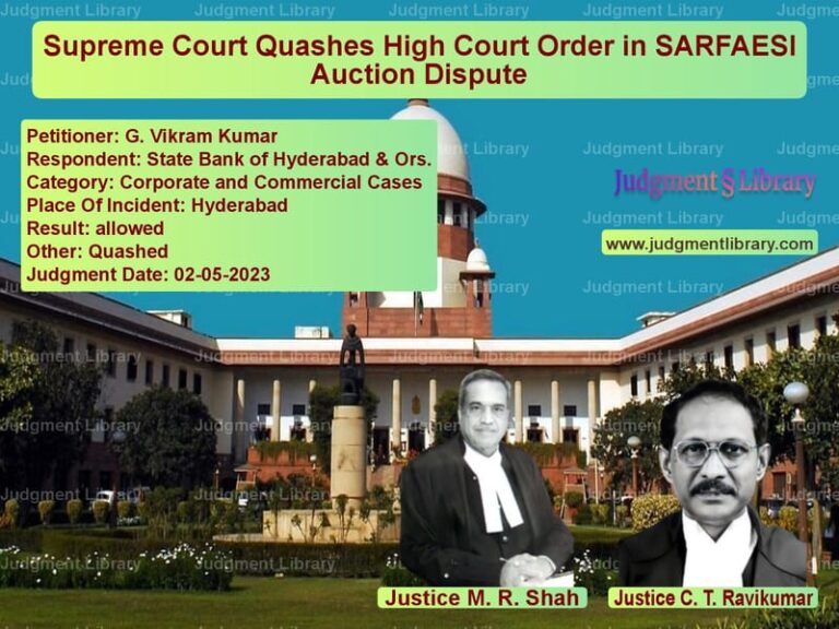 Supreme Court Quashes High Court Order in SARFAESI Auction Dispute image for SC Judgment dated 02-05-2023 in the case of G. Vikram Kumar vs State Bank of Hyderabad & Ors.