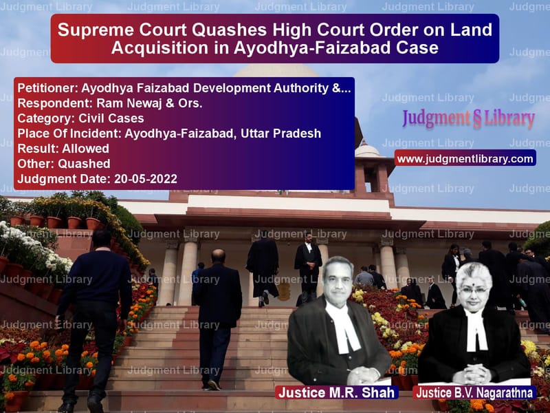 Supreme Court Quashes High Court Order on Land Acquisition in Ayodhya-Faizabad Case image for SC Judgment dated 20-05-2022 in the case of Ayodhya Faizabad Development A vs Ram Newaj & Ors.