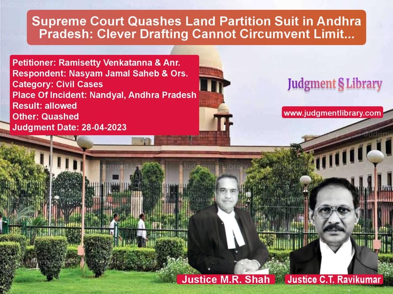Supreme Court Quashes Land Partition Suit in Andhra Pradesh: Clever Drafting Cannot Circumvent Limitation Law image for SC Judgment dated 28-04-2023 in the case of Ramisetty Venkatanna & Anr. vs Nasyam Jamal Saheb & Ors.