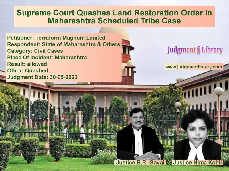 Supreme Court Quashes Land Restoration Order in Maharashtra Scheduled Tribe Case image for SC Judgment dated 30-05-2022 in the case of Terraform Magnum Limited vs State of Maharashtra & Others
