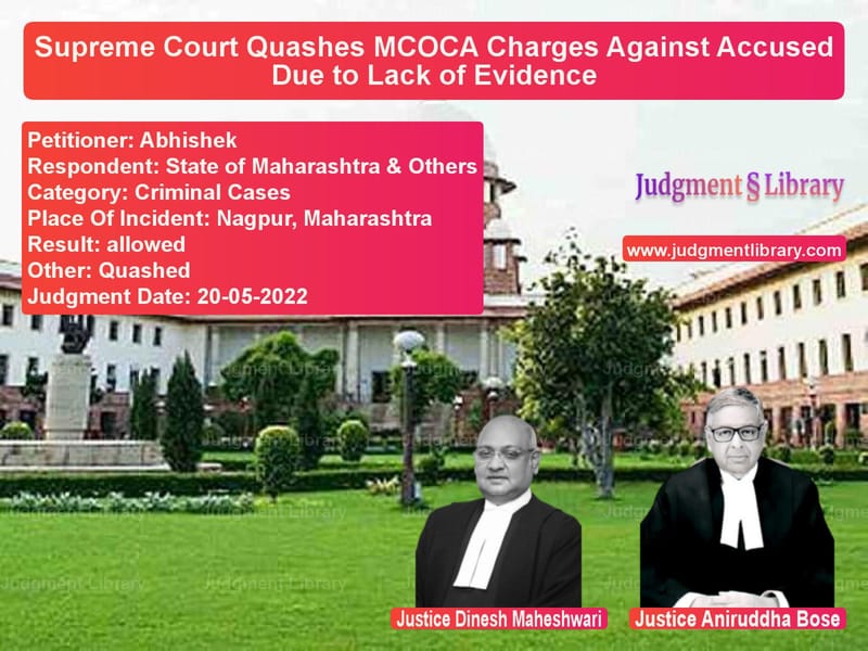 Supreme Court Quashes MCOCA Charges Against Accused Due to Lack of Evidence image for SC Judgment dated 20-05-2022 in the case of Abhishek vs State of Maharashtra & Others