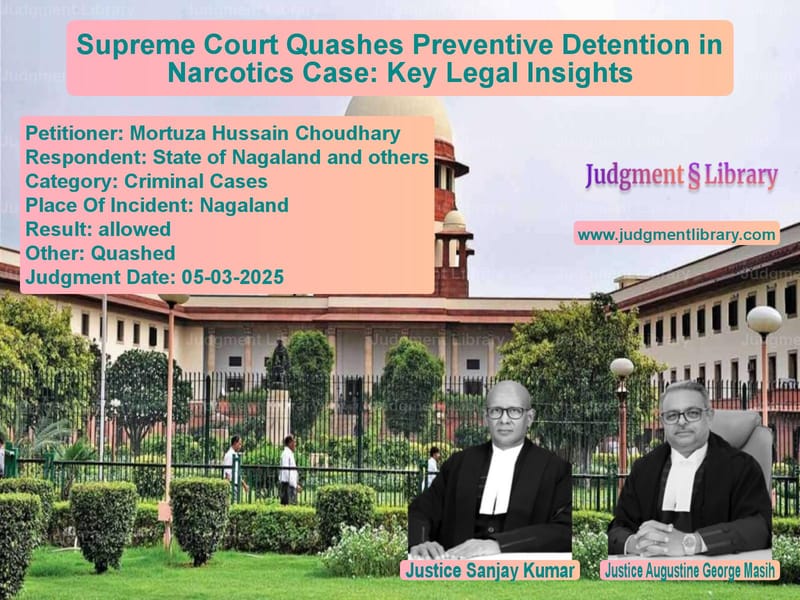 Supreme Court Quashes Preventive Detention in Narcotics Case: Key Legal Insights image for SC Judgment dated 05-03-2025 in the case of Mortuza Hussain Choudhary vs State of Nagaland and others