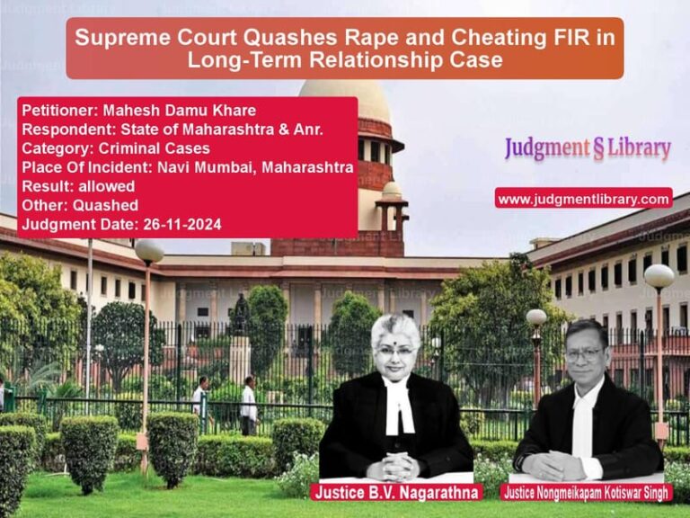 Supreme Court Quashes Rape and Cheating FIR in Long-Term Relationship Case image for SC Judgment dated 26-11-2024 in the case of Mahesh Damu Khare vs State of Maharashtra & Anr.