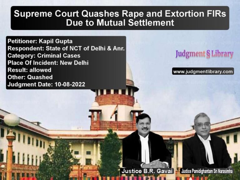 Supreme Court Quashes Rape and Extortion FIRs Due to Mutual Settlement image for SC Judgment dated 10-08-2022 in the case of Kapil Gupta vs State of NCT of Delhi & Anr.