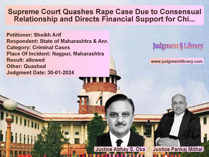 Supreme Court Quashes Rape Case Due to Consensual Relationship and Directs Financial Support for Child image for SC Judgment dated 30-01-2024 in the case of Sheikh Arif vs State of Maharashtra & Anr.
