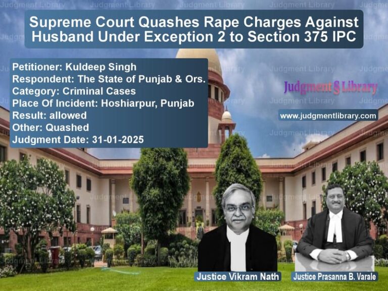 Supreme Court Quashes Rape Charges Against Husband Under Exception 2 to Section 375 IPC image for SC Judgment dated 31-01-2025 in the case of Kuldeep Singh vs The State of Punjab & Ors.