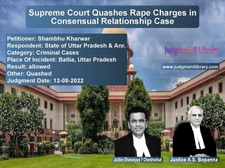 Supreme Court Quashes Rape Charges in Consensual Relationship Case image for SC Judgment dated 12-08-2022 in the case of Shambhu Kharwar vs State of Uttar Pradesh & Anr.