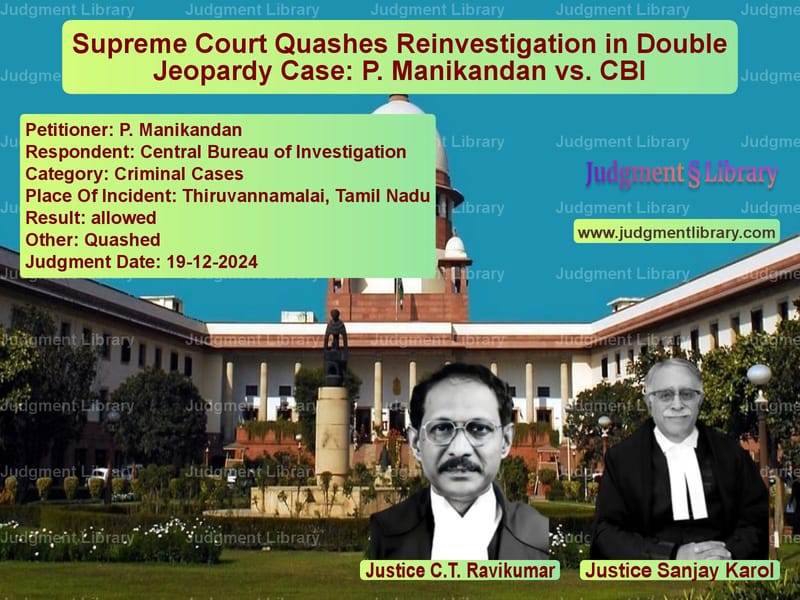 Supreme Court Quashes Reinvestigation in Double Jeopardy Case: P. Manikandan vs. CBI image for SC Judgment dated 19-12-2024 in the case of P. Manikandan vs Central Bureau of Investigatio