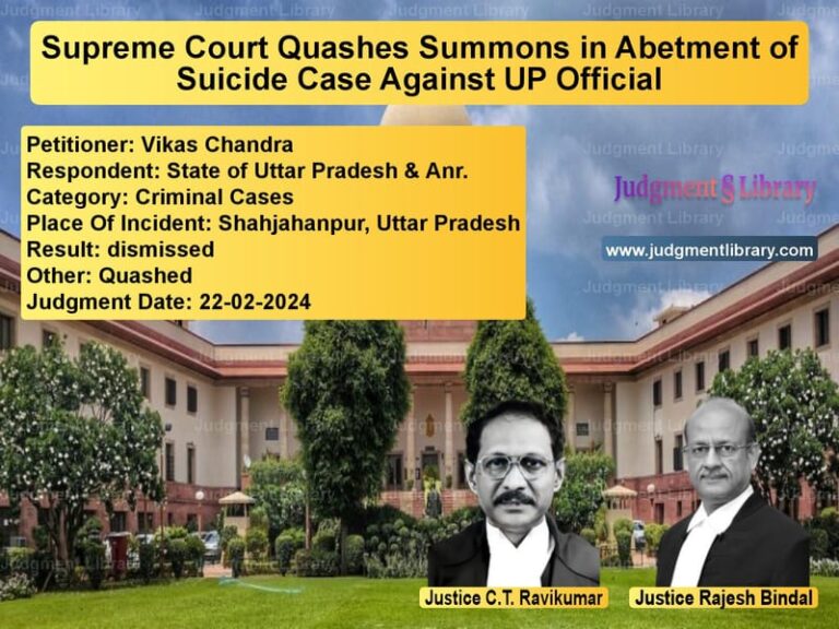 Supreme Court Quashes Summons in Abetment of Suicide Case Against UP Official image for SC Judgment dated 22-02-2024 in the case of Vikas Chandra vs State of Uttar Pradesh & Anr.