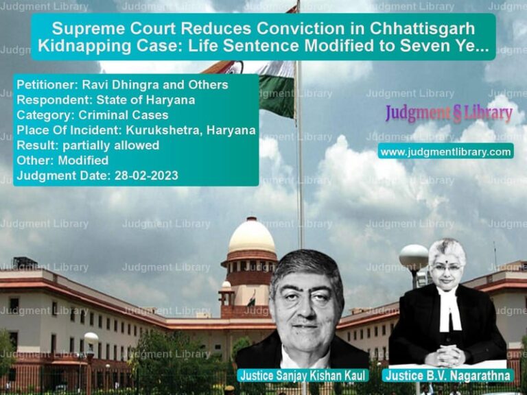Supreme Court Reduces Conviction in Chhattisgarh Kidnapping Case: Life Sentence Modified to Seven Years image for SC Judgment dated 28-02-2023 in the case of Ravi Dhingra and Others vs State of Haryana