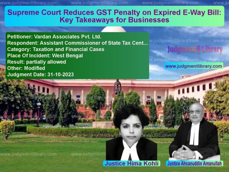 Supreme Court Reduces GST Penalty on Expired E-Way Bill: Key Takeaways for Businesses image for SC Judgment dated 31-10-2023 in the case of Vardan Associates Pvt. Ltd. vs Assistant Commissioner of Stat