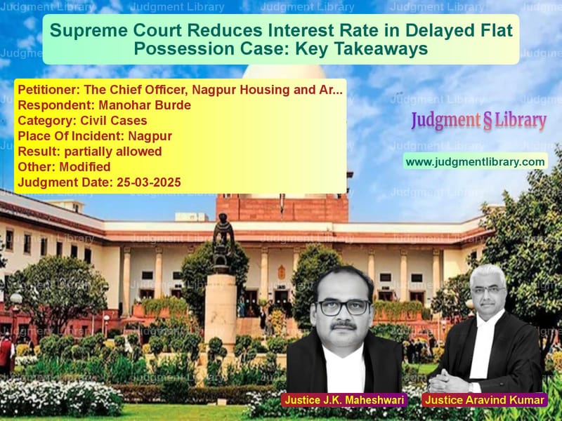 Supreme Court Reduces Interest Rate in Delayed Flat Possession Case: Key Takeaways image for SC Judgment dated 25-03-2025 in the case of The Chief Officer, Nagpur Hous vs Manohar Burde