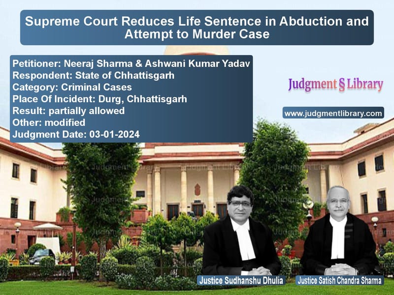 Supreme Court Reduces Life Sentence in Abduction and Attempt to Murder Case image for SC Judgment dated 03-01-2024 in the case of Neeraj Sharma & Ashwani Kumar vs State of Chhattisgarh