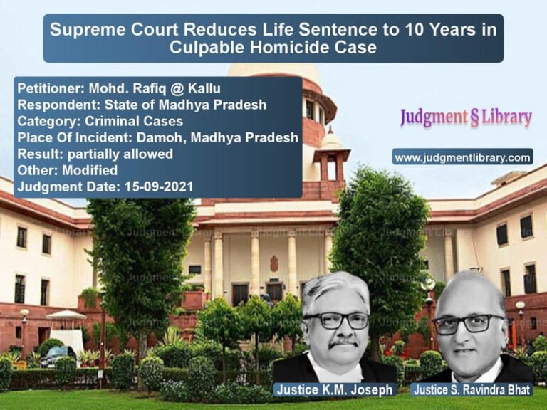 Supreme Court Reduces Life Sentence to 10 Years in Culpable Homicide Case image for SC Judgment dated 15-09-2021 in the case of Mohd. Rafiq @ Kallu vs State of Madhya Pradesh