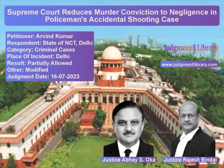 Supreme Court Reduces Murder Conviction to Negligence in Policeman's Accidental Shooting Case image for SC Judgment dated 16-07-2023 in the case of Arvind Kumar vs State of NCT, Delhi