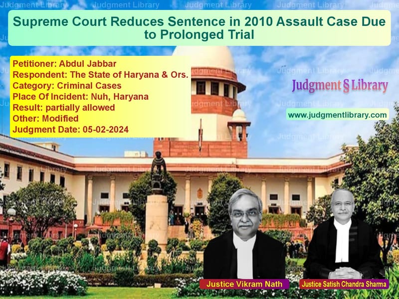 Supreme Court Reduces Sentence in 2010 Assault Case Due to Prolonged Trial image for SC Judgment dated 05-02-2024 in the case of Abdul Jabbar vs The State of Haryana & Ors.