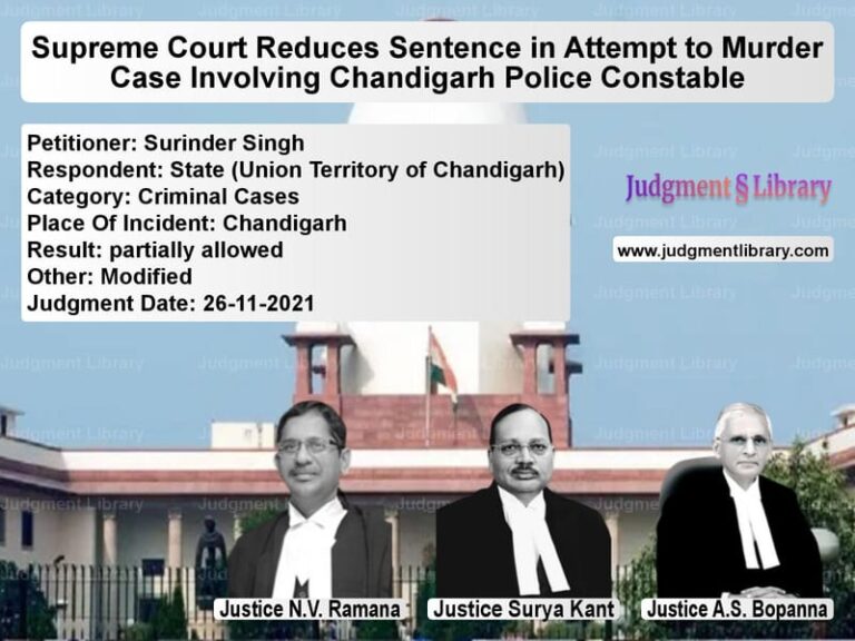 Supreme Court Reduces Sentence in Attempt to Murder Case Involving Chandigarh Police Constable image for SC Judgment dated 26-11-2021 in the case of Surinder Singh vs State (Union Territory of Chan