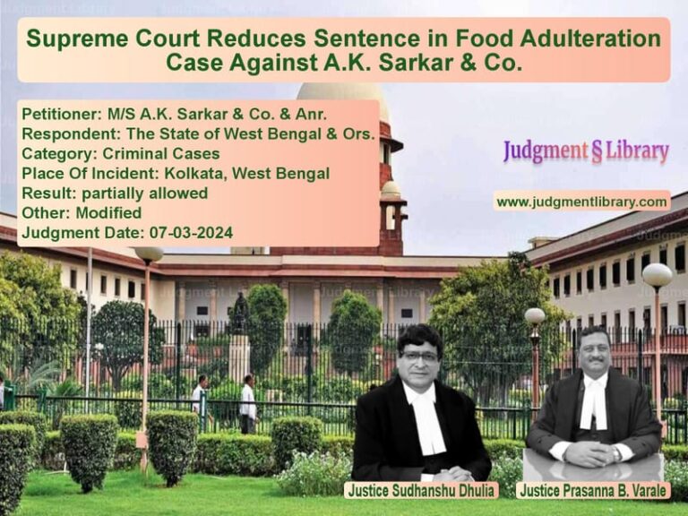 Supreme Court Reduces Sentence in Food Adulteration Case Against A.K. Sarkar & Co. image for SC Judgment dated 07-03-2024 in the case of M/S A.K. Sarkar & Co. & Anr. vs The State of West Bengal & Ors