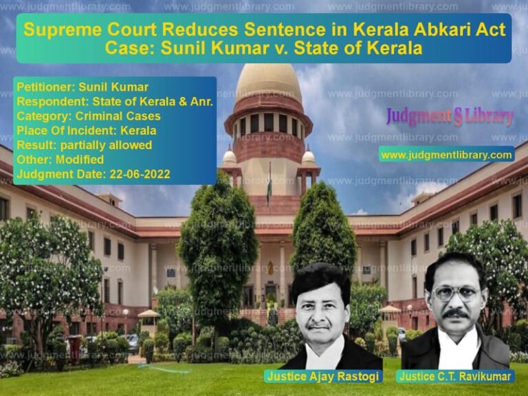 Supreme Court Reduces Sentence in Kerala Abkari Act Case: Sunil Kumar v. State of Kerala image for SC Judgment dated 22-06-2022 in the case of Sunil Kumar vs State of Kerala & Anr.