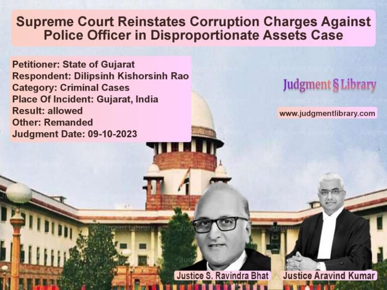 Supreme Court Reinstates Corruption Charges Against Police Officer in Disproportionate Assets Case image for SC Judgment dated 09-10-2023 in the case of State of Gujarat vs Dilipsinh Kishorsinh Rao