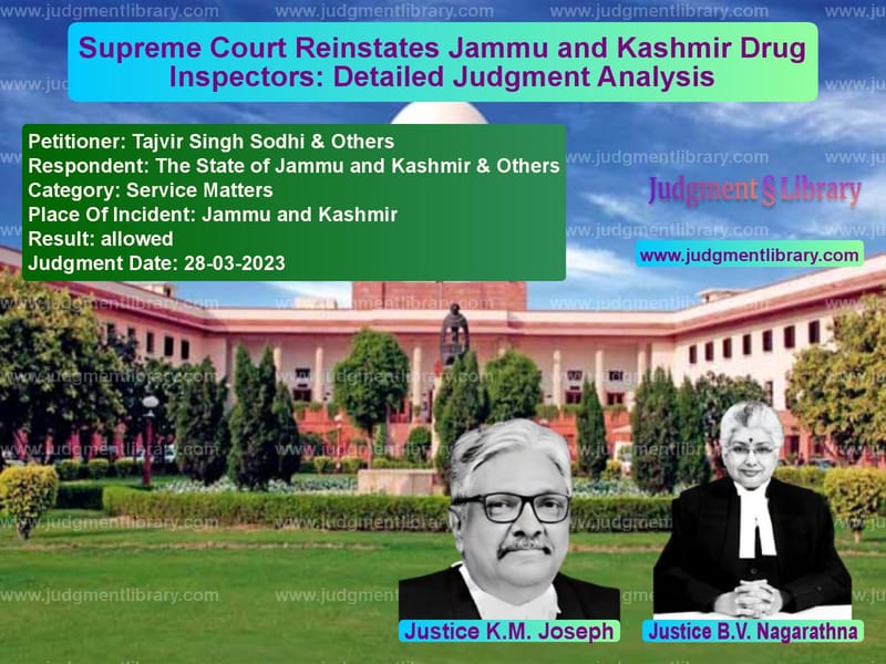 Supreme Court Reinstates Jammu and Kashmir Drug Inspectors: Detailed Judgment Analysis image for SC Judgment dated 28-03-2023 in the case of Tajvir Singh Sodhi & Others vs The State of Jammu and Kashmir