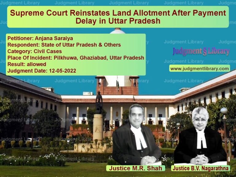 Supreme Court Reinstates Land Allotment After Payment Delay in Uttar Pradesh image for SC Judgment dated 12-05-2022 in the case of Anjana Saraiya vs State of Uttar Pradesh & Other