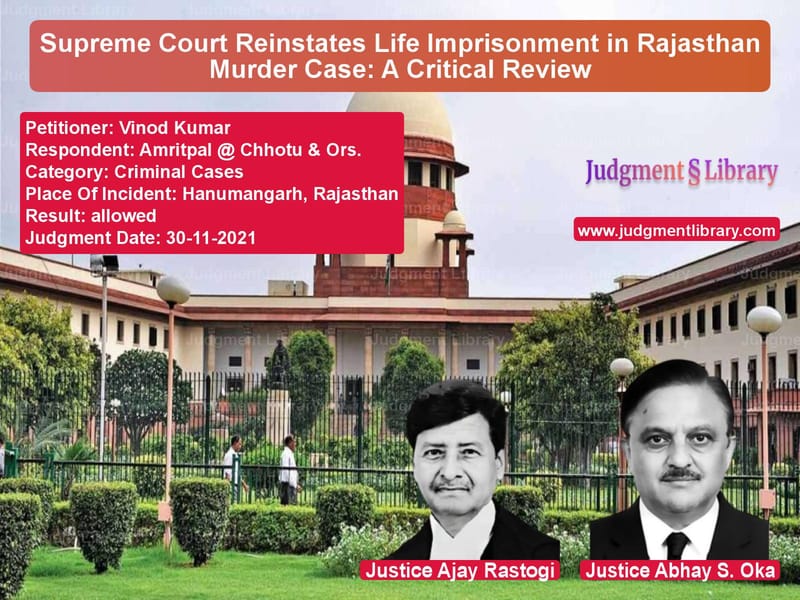Supreme Court Reinstates Life Imprisonment in Rajasthan Murder Case: A Critical Review image for SC Judgment dated 30-11-2021 in the case of Vinod Kumar vs Amritpal @ Chhotu & Ors.