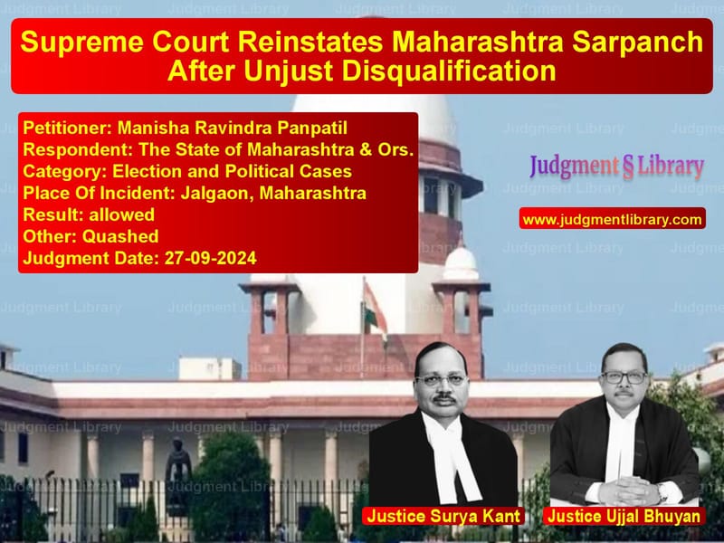 Supreme Court Reinstates Maharashtra Sarpanch After Unjust Disqualification image for SC Judgment dated 27-09-2024 in the case of Manisha Ravindra Panpatil vs The State of Maharashtra & Ors