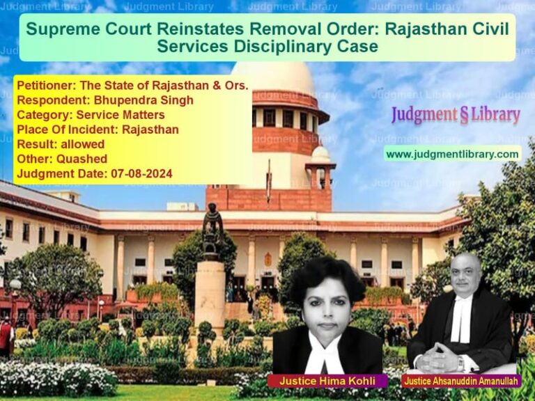 Supreme Court Reinstates Removal Order: Rajasthan Civil Services Disciplinary Case image for SC Judgment dated 07-08-2024 in the case of The State of Rajasthan & Ors. vs Bhupendra Singh