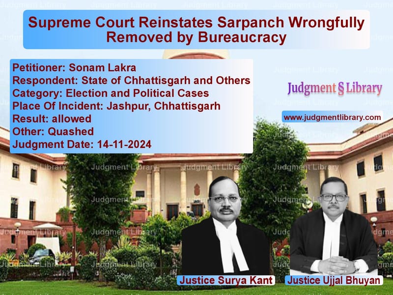 Supreme Court Reinstates Sarpanch Wrongfully Removed by Bureaucracy image for SC Judgment dated 14-11-2024 in the case of Sonam Lakra vs State of Chhattisgarh and Othe