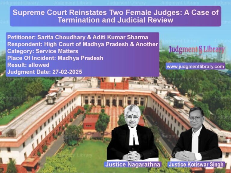 Supreme Court Reinstates Two Female Judges: A Case of Termination and Judicial Review image for SC Judgment dated 27-02-2025 in the case of Sarita Choudhary & Aditi Kumar vs High Court of Madhya Pradesh &