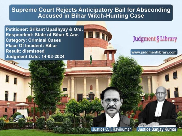 Supreme Court Rejects Anticipatory Bail for Absconding Accused in Bihar Witch-Hunting Case image for SC Judgment dated 14-03-2024 in the case of Srikant Upadhyay & Ors. vs State of Bihar & Anr.