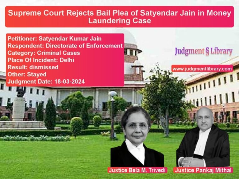 Supreme Court Rejects Bail Plea of Satyendar Jain in Money Laundering Case image for SC Judgment dated 18-03-2024 in the case of Satyendar Kumar Jain vs Directorate of Enforcement